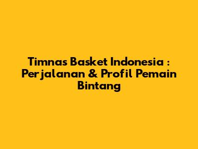 **Timnas Basket Indonesia**: Perjalanan & Profil Pemain Bintang