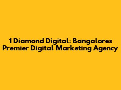 1 Diamond Digital: Bangalore's Premier Digital Marketing Agency