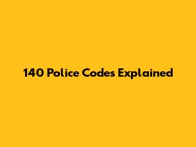 140 Police Codes Explained