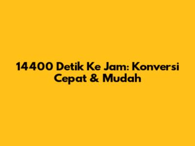 14400 Detik Ke Jam: Konversi Cepat & Mudah