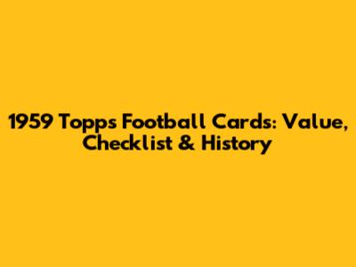 1959 Topps Football Cards: Value, Checklist & History
