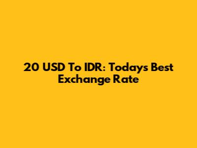 20 USD To IDR: Today's Best Exchange Rate