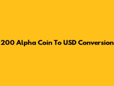 200 Alpha Coin To USD Conversion