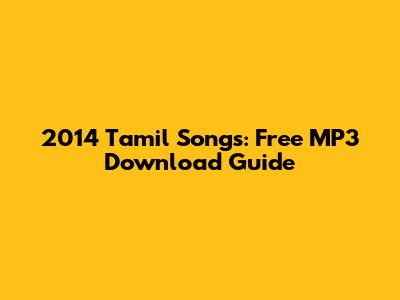 2014 Tamil Songs: Free MP3 Download Guide