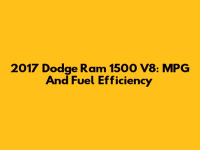 2017 Dodge Ram 1500 V8: MPG And Fuel Efficiency