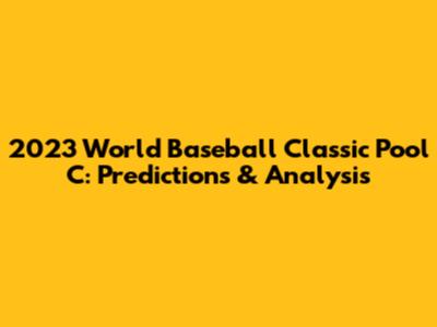 2023 World Baseball Classic Pool C: Predictions & Analysis
