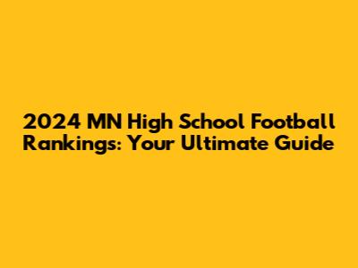 2024 MN High School Football Rankings: Your Ultimate Guide