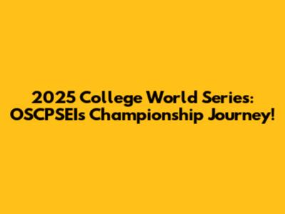 2025 College World Series: OSCPSEI's Championship Journey!