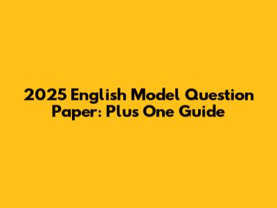 2025 English Model Question Paper: Plus One Guide