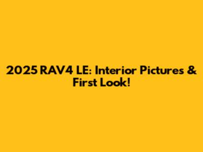 2025 RAV4 LE: Interior Pictures & First Look!
