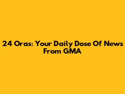24 Oras: Your Daily Dose Of News From GMA