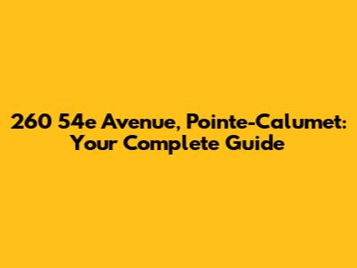 260 54e Avenue, Pointe-Calumet: Your Complete Guide