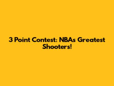3 Point Contest: NBA's Greatest Shooters!