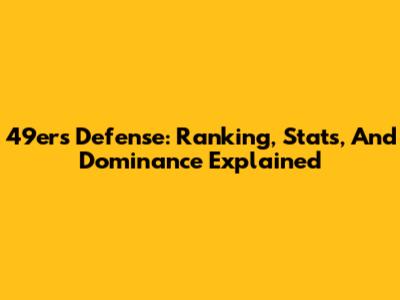 49ers Defense: Ranking, Stats, And Dominance Explained