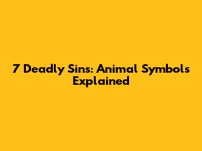 7 Deadly Sins: Animal Symbols Explained