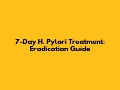 7-Day H. Pylori Treatment: Eradication Guide