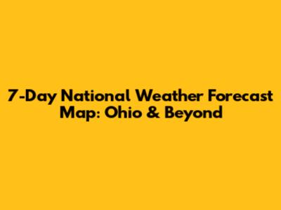 7-Day National Weather Forecast Map: Ohio & Beyond