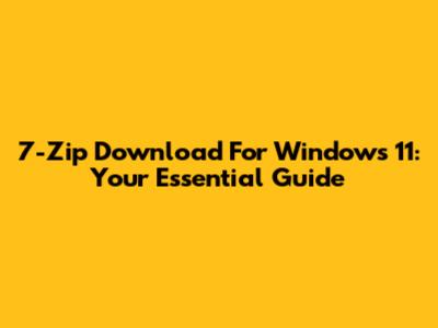 7-Zip Download For Windows 11: Your Essential Guide