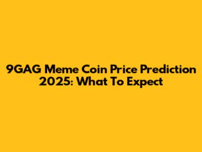 9GAG Meme Coin Price Prediction 2025: What To Expect