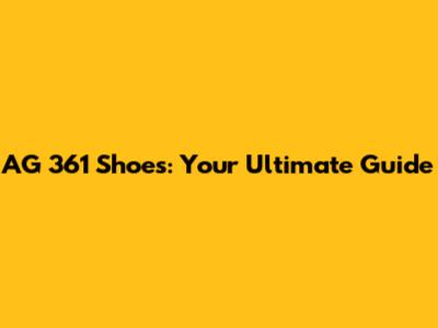AG 361 Shoes: Your Ultimate Guide