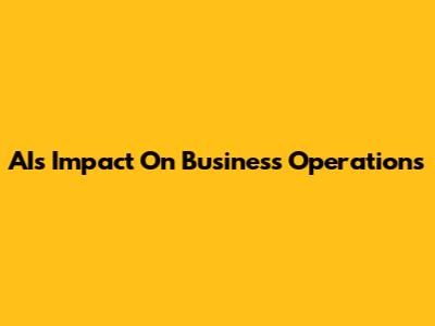 AI's Impact On Business Operations