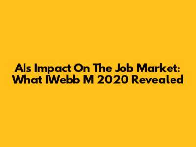 AI's Impact On The Job Market: What IWebb M 2020 Revealed