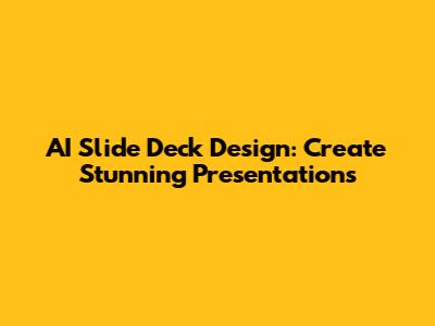 AI Slide Deck Design: Create Stunning Presentations