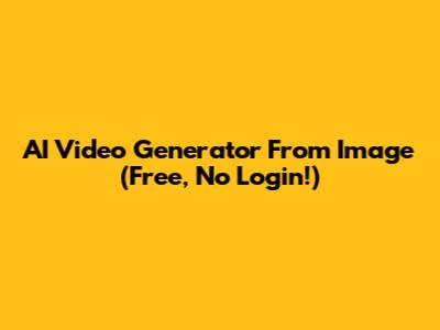 AI Video Generator From Image (Free, No Login!)