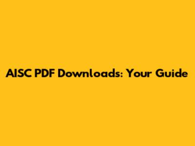 AISC PDF Downloads: Your Guide