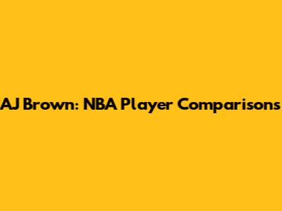 AJ Brown: NBA Player Comparisons