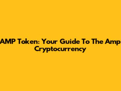 AMP Token: Your Guide To The Amp Cryptocurrency