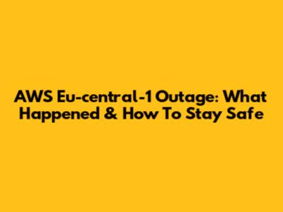 AWS Eu-central-1 Outage: What Happened & How To Stay Safe
