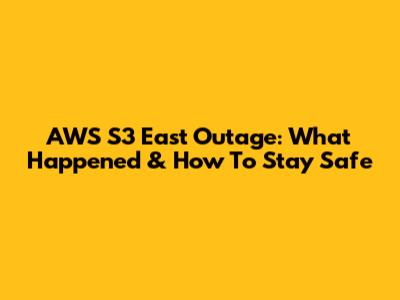 AWS S3 East Outage: What Happened & How To Stay Safe