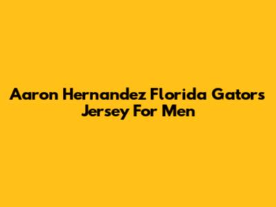Aaron Hernandez Florida Gators Jersey For Men