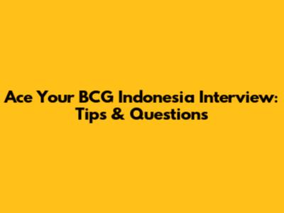 Ace Your BCG Indonesia Interview: Tips & Questions