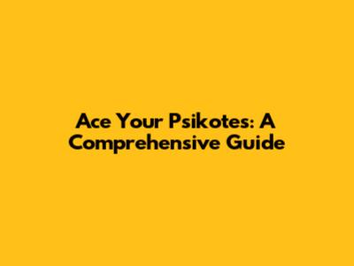 Ace Your Psikotes: A Comprehensive Guide