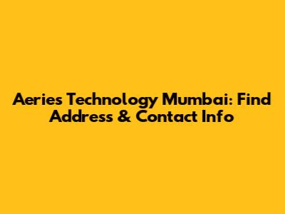 Aeries Technology Mumbai: Find Address & Contact Info