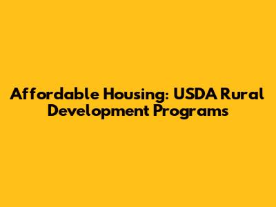 Affordable Housing: USDA Rural Development Programs