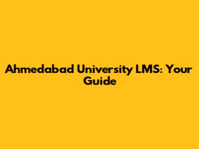 Ahmedabad University LMS: Your Guide