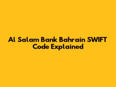 Al Salam Bank Bahrain SWIFT Code Explained