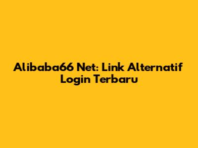 Alibaba66 Net: Link Alternatif Login Terbaru