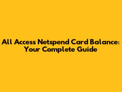 All Access Netspend Card Balance: Your Complete Guide