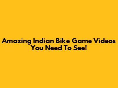 Amazing Indian Bike Game Videos You Need To See!