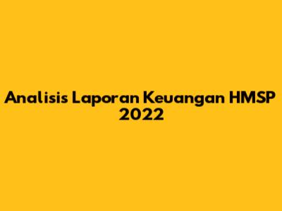 Analisis Laporan Keuangan HMSP 2022