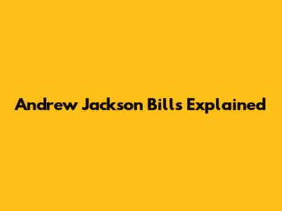 Andrew Jackson Bills Explained