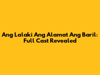 Ang Lalaki Ang Alamat Ang Baril: Full Cast Revealed