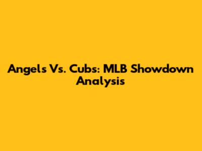Angels Vs. Cubs: MLB Showdown Analysis