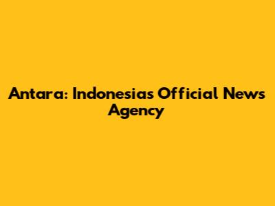 Antara: Indonesia's Official News Agency