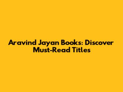 Aravind Jayan Books: Discover Must-Read Titles