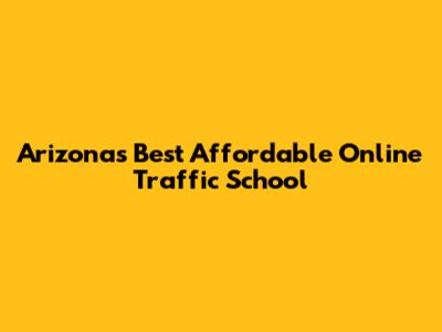 Arizona's Best Affordable Online Traffic School